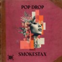 Smokestax - Pop Drop