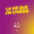 La Nuit - La Vie Que J\'ai Choisie ()