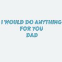 DJ Mixer Man & Joseph Nolan Junior - I would do anything for you dad