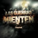 Fraxtal - LAS GUERRAS MIENTEN (Original Mix)