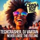 Techcrasher & DJ Vartan - Never Loose The Feeling