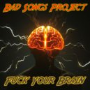 Bad Songs Project - Pattern Interrupt