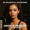 DJ Wiloxx Ft. Nia Rivers - Groove Session (Original Mix)