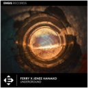 Ferry & Jenee Hanako - Underground