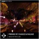 Friendz By Chance & Malvar - Walk In The Club