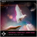 Beatman (JPN), Yjods & Jonny Rose - When You Let Go (Extended Mix)