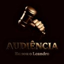 Eu sou o Leandro - Audiência (Original Mix)