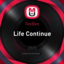 TeeBee - Life Continue