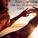 Tom Carmine - Chill This Life VS Motion Vol.3 (Mix)