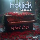 Roblox & Hotlick - Velvet Trap (Original Mix)