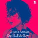 DJ Evan & Artemyss - Don\'t Let Me Down ()