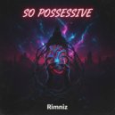 Rimniz - So Possesive
