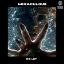 Wailey - Miraculous (Extended)