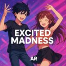AR - Exicited Madness