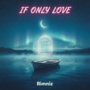Rimniz - If Only Love