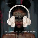 Ertan Koculu, Kaisser Bouzriba - Take Me Higher (Original Mix)