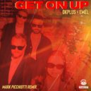 OKPLUS & Emél & Mark Picchiotti - Get On Up (Mark Picchiotti Extended Remix)