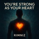 Rimniz - You're Strong As Your Heart