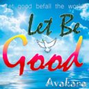Авакара - Let Be Good ()