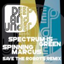 Spectrum Is Green - Spinning Marcus (Save The Robots Remix)