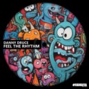 Danny Druce - Feel The Rhythm (Extended Mix)