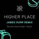 Revival House Project, Peyton & James Hurr - A Higher Place (James Hurr Extended Remix)