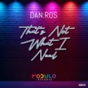 DAN:ROS - That\'s Not What I Need (Extended Mix)