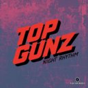 Top Gunz - Night Rhythm