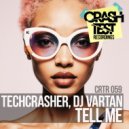Techcrasher & DJ Vartan - Tell Me