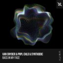 Van Snyder, Prpl Chld & Synthodic - Bass In My Face (Extended Mix)