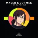 Jormek & MASER - Soy El Pololo ()