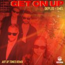 OKPLUS & Emél & Art Of Tones - Get On Up (Art Of Tones Remix)