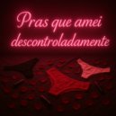 Jorge & DJ JOAO LOPES & Maq o Mago - Pras Que Amei Descontroladamente (feat. DJ JOAO LOPES & Maq o Mago) ()