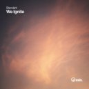 Stendahl - We Ignite (Original Mix)
