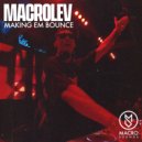 MACROLEV - Making Em Bounce (Radio Edit)