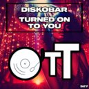 Diskobar - Turned On To You (Original Mix)
