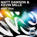 Matt Dawson & Kevin Mills - BODY TALK (Original Mix)