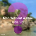 Man Without A Clue - Come Here (Instrumental Mix)