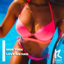 Moe Turk - Love We Had