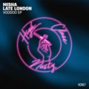 Misha (US) & Late London - Voodoo