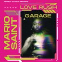 Mario Saint - Love Rush Garage Mix