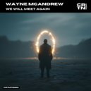 Wayne McAndrew - We Will Meet Again (Original Mix)