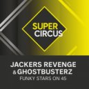 Jackers Revenge, Ghostbusterz - Funky Stars On 45 (Original Mix)
