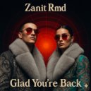 Zanit Rmd - Glad You’re Back ()