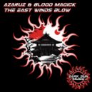 AZARUZ & BLOOD MAGICK - The East Winds Blow ()