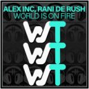 Alex Inc & Rani De Rush - World Is On Fire (Original Mix)