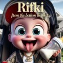 Rifki - From The Bottom To The Top