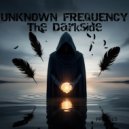 Unknown Frequency - Unknown Frequency - The Darkside (Original Mix)