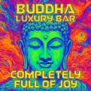 Buddha Luxury Bar - Completely Full of Joy
