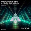 Manjit Makhni - Twisted Reflection